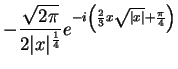 $\displaystyle -\frac{\sqrt{2\pi}}{2\vert x\vert^{\frac{1}{4}}}e^{-i\left(\frac{2}{3}x\sqrt{\vert x\vert}+\frac{\pi}{4}
\right)}$