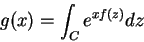 \begin{displaymath}
g(x)=\int_{C}e^{xf(z)}dz
\end{displaymath}