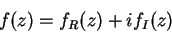 \begin{displaymath}
f(z)=f_R(z)+if_I(z)
\end{displaymath}