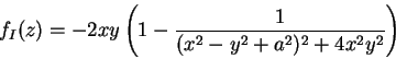 \begin{displaymath}
f_I(z)=-2xy\left(1-\frac{1}{(x^2-y^2+a^2)^2+4x^2y^2}\right)
\end{displaymath}