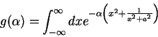 \begin{displaymath}
g(\alpha)=\int_{-\infty}^{\infty}dxe^{-\alpha \left(x^2+\frac{1}{x^2+a^2}\right)}
\end{displaymath}