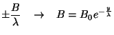 $\displaystyle \pm \frac{B}{\lambda} \; \; \; \rightarrow
\; \; \; B=B_0e^{-\frac{y}{\lambda}}$