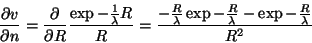 \begin{displaymath}
\frac{\partial v}{\partial n}=\frac{\partial}{\partial R}
\f...
...ambda}\exp{-\frac{R}{\lambda}}-\exp{-\frac{R}{\lambda}}}
{R^2}
\end{displaymath}