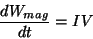 \begin{displaymath}
\frac{dW_{mag}}{dt}=IV
\end{displaymath}