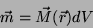 \begin{displaymath}
\vec{m}=\vec{M}(\vec{r})dV
\end{displaymath}