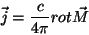 \begin{displaymath}
\vec{j}=\frac{c}{4\pi}rot \vec{M}
\end{displaymath}