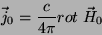 \begin{displaymath}
\vec{j}_0=\frac{c}{4\pi}rot\;\vec{H}_0
\end{displaymath}