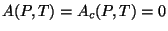 $A(P,T)=A_{c}(P,T)=0$