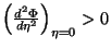 $\left(\frac{d^2\Phi}{d\eta^2}\right)_{\eta=0}>0$