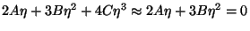 $\displaystyle 2A\eta+3B\eta^2+4C\eta^3
\approx 2A\eta+3B\eta^2 =0$