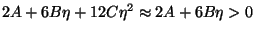 $\displaystyle 2A+6B\eta+12C\eta^2 \approx
2A+6B\eta > 0$