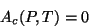 \begin{displaymath}
A_{c}(P,T)=0
\end{displaymath}