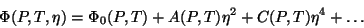 \begin{displaymath}
\Phi(P,T,\eta)=\Phi_{0}(P,T)+A(P,T)\eta^2 + C(P,T)\eta^4+\ldots
\end{displaymath}