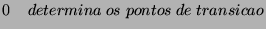 $\displaystyle 0
\; \; \; \; determina \; os \; pontos \; de \; transicao$