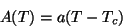 \begin{displaymath}
A(T)=a(T-T_{c})
\end{displaymath}