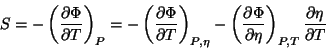 \begin{displaymath}
S=-\left(\frac{\partial \Phi}{\partial T}\right)_{P}=
-\left...
...}{\partial \eta}\right)_{P,T}\frac{\partial \eta}
{\partial T}
\end{displaymath}