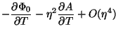 $\displaystyle -\frac{\partial \Phi_{0}}{\partial T}-\eta^2\frac{\partial A}
{\partial T}+O(\eta^4)$