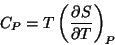 \begin{displaymath}
C_{P}=T\left(\frac{\partial S}{\partial T}\right)_{P}
\end{displaymath}