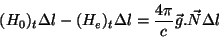 \begin{displaymath}
(H_0)_t \Delta l- (H_e)_t\Delta l = \frac{4\pi}{c}\vec{g}.\vec{N}
\Delta l
\end{displaymath}