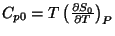 $C_{p0}=T\left(\frac{\partial S_{0}}{\partial T}\right)_{P}$