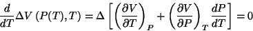 \begin{displaymath}
\frac{d}{dT}\Delta V\left(P(T),T\right)=
\Delta \left[\left(...
...frac{
\partial V}{\partial P}\right)_{T}\frac{dP}{dT}\right]=0
\end{displaymath}