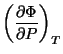 $\displaystyle \left(\frac{\partial \Phi}{\partial P}\right)_{T}$