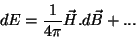 \begin{displaymath}
dE = \frac{1}{4\pi}\vec{H}.d\vec{B} + ...
\end{displaymath}