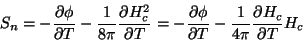 \begin{displaymath}
S_{n}=-\frac{\partial \phi}{\partial T}-\frac{1}{8\pi}\frac{...
...artial T}-\frac{1}{4\pi}\frac{\partial H_{c}}{\partial T}H_{c}
\end{displaymath}