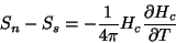 \begin{displaymath}
S_{n}-S_{s}=-\frac{1}{4\pi}H_{c}\frac{\partial H_{c}}{\partial T}
\end{displaymath}