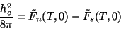\begin{displaymath}
\frac{h_{c}^{2}}{8\pi}=\tilde{F}_{n}(T,0)-\tilde{F}_{s}(T,0)
\end{displaymath}