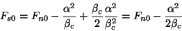 \begin{displaymath}
F_{s0}=F_{n0}-\frac{\alpha^2}{\beta_{c}}+\frac{\beta_{c}}{2}\frac{\alpha^2}{\beta_{c}^2}
=F_{n0}-\frac{\alpha^2}{2\beta_{c}}
\end{displaymath}