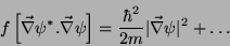 \begin{displaymath}
f\left[\vec{\nabla}\psi^*.\vec{\nabla}\psi\right]=\frac{\hbar^2}{2m}\vert\vec{\nabla}\psi\vert^2
+\ldots
\end{displaymath}