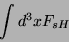 \begin{displaymath}
\int d^3x F_{sH}
\end{displaymath}