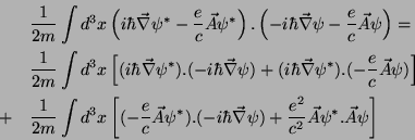 \begin{eqnarray*}
& &\frac{1}{2m}\int d^3x\left(i\hbar
\vec{\nabla}\psi^*-\frac{...
...ec{\nabla}\psi)+
\frac{e^2}{c^2}\vec{A}\psi^*.\vec{A}\psi\right]
\end{eqnarray*}