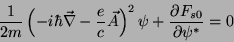\begin{displaymath}
\frac{1}{2m}\left(-i\hbar \vec{\nabla}-\frac{e}{c}\vec{A}\right)^2\psi
+ \frac{\partial F_{s0}}{\partial \psi^*}=0
\end{displaymath}