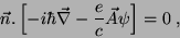 \begin{displaymath}
\vec{n}.\left[-i\hbar\vec{\nabla}-\frac{e}{c}\vec{A}\psi \right]=0 \;
,
\end{displaymath}