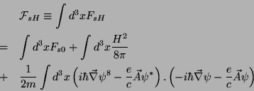 \begin{eqnarray*}
& & \mathcal{F}_{sH} \equiv \int d^3x F_{sH}\\
& = & \int d^3...
...ht).\left(
-i\hbar\vec{\nabla}\psi-\frac{e}{c}\vec{A}\psi\right)
\end{eqnarray*}