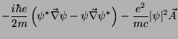 $\displaystyle -\frac{i\hbar
e}{2m}\left(\psi^*\vec{\nabla}\psi-\psi\vec{\nabla}\psi^*\right)-
\frac{e^2}{mc}\vert\psi\vert^2\vec{A}$