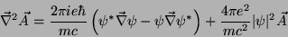 \begin{displaymath}
\vec{\nabla}^2\vec{A}=\frac{2\pi i e
\hbar}{mc}\left(\psi^*\...
...la}\psi^*\right)+
\frac{4\pi e^2}{mc^2}\vert\psi\vert^2\vec{A}
\end{displaymath}