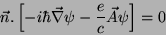 \begin{displaymath}
\vec{n}.\left[-i\hbar \vec{\nabla}\psi
-\frac{e}{c}\vec{A}\psi\right]=0
\end{displaymath}