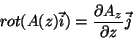 \begin{displaymath}
rot(A(z)\vec{i})=\frac{\partial A_{z}}{\partial z}\vec{j}
\end{displaymath}