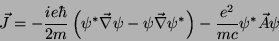 \begin{displaymath}
\vec{J}=-\frac{i e
\hbar}{2m}\left(\psi^*\vec{\nabla}\psi-\psi\vec{\nabla}\psi^*\right)-\frac{e^2}{mc}
\psi^*\vec{A}\psi
\end{displaymath}