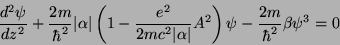 \begin{displaymath}
\frac{d^2\psi}{dz^2}+\frac{2m}{\hbar^2}\vert\alpha\vert\left...
...ert\alpha\vert}A^2
\right)\psi-\frac{2m}{\hbar^2}\beta\psi^3=0
\end{displaymath}