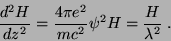 \begin{displaymath}
\frac{d^2 H}{dz^2}= \frac{4\pi e^2}{mc^2}\psi^2 H= \frac{H}{\lambda
^2}\; .
\end{displaymath}