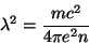 \begin{displaymath}
\lambda^2 = \frac{mc^2}{4\pi e^2 n}
\end{displaymath}