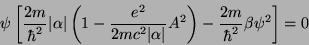 \begin{displaymath}
\psi\left[\frac{2m}{\hbar^2}\vert\alpha\vert\left(1-\frac{e^...
...\alpha\vert}A^2\right)-\frac{2m}{\hbar^2}\beta \psi^2\right]=0
\end{displaymath}