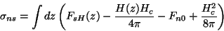 \begin{displaymath}
\sigma_{ns}=\int
dz\left(F_{sH}(z)-\frac{H(z)H_{c}}{4\pi}-F_{n0}+\frac{H_{c}^2}{8\pi}\right)
\end{displaymath}