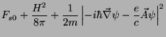 $\displaystyle F_{s0}+\frac{H^2}{8\pi}+\frac{1}{2m}\left\vert-i\hbar
\vec{\nabla}\psi-\frac{e}{c}\vec{A}\psi \right\vert^2$