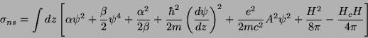 \begin{displaymath}
\sigma_{ns}=\int
dz\left[\alpha\psi^2+\frac{\beta}{2}\psi^4+...
...{2m
c^2}A^2\psi^2 +\frac{H^2}{8\pi}-\frac{H_{c}H}{4\pi}\right]
\end{displaymath}