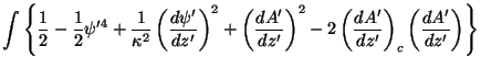 $\displaystyle \int\left\{\frac{1}{2}-\frac{1}{2}\psi'^4+\frac{1}{\kappa^2}\left...
...right)^2-
2\left(\frac{dA'}{dz'}\right)_{c}\left(\frac{dA'}{dz'}\right)\right\}$